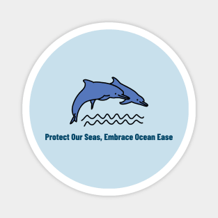 Protect Our Seas, Embrace Ocean Ease Ocean Conservation Magnet